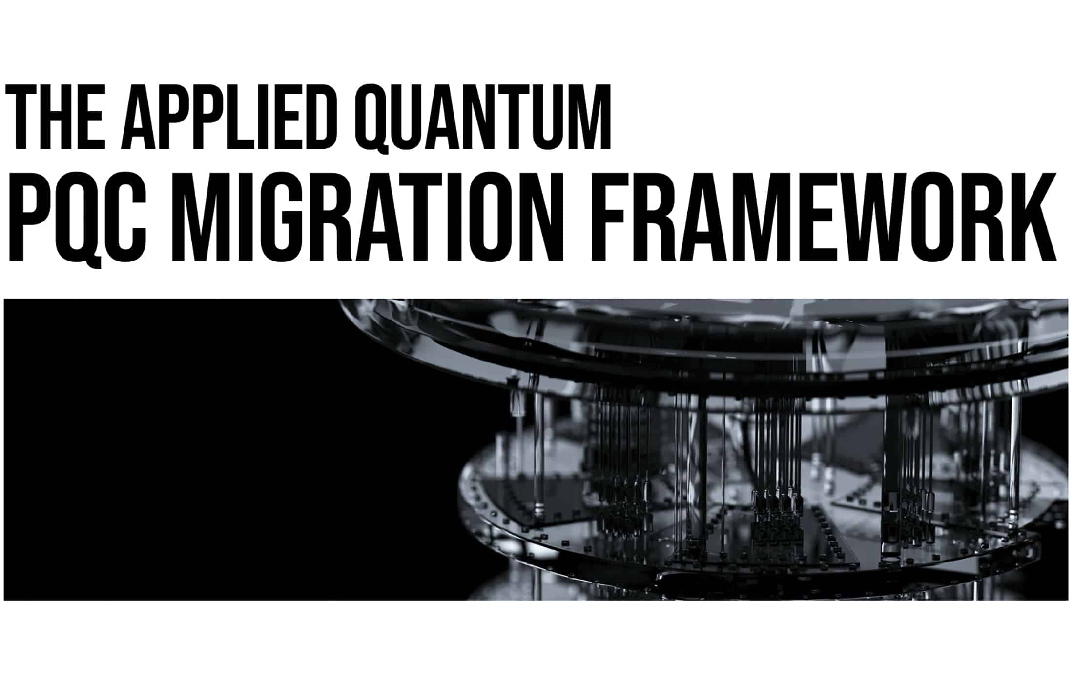 The Applied Quantum PQC Migration Framework — Universal